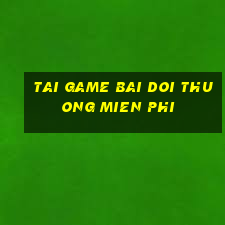 tai game bai doi thuong mien phi