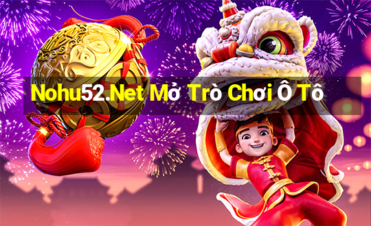 Nohu52.Net Mở Trò Chơi Ô Tô