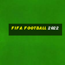 fifa football 2022