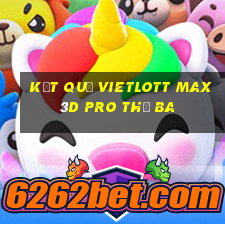 Kết quả vietlott Max 3D pro thứ Ba