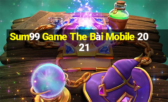 Sum99 Game The Bài Mobile 2021