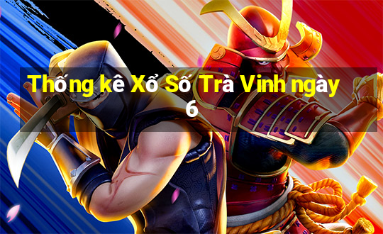 Thống kê Xổ Số Trà Vinh ngày 6