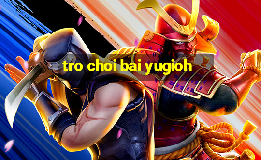 tro choi bai yugioh