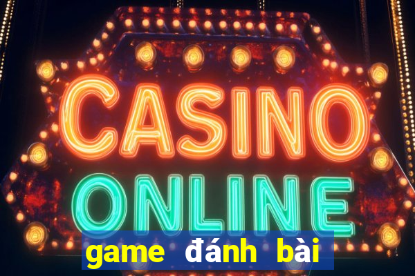 game đánh bài tiến lên đổi tiền thật