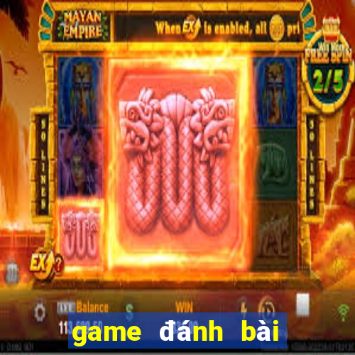 game đánh bài tiến lên đổi tiền thật