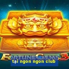 tại ngon ngon club