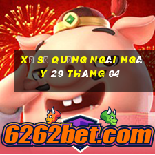 xổ số quảng ngãi ngày 29 tháng 04