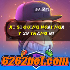 xổ số quảng ngãi ngày 29 tháng 04