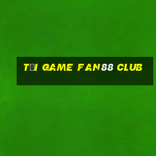 tải game fan88 club