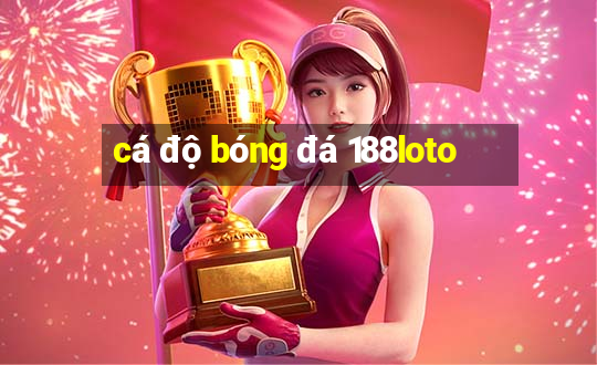 cá độ bóng đá 188loto