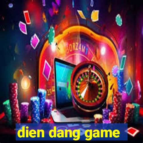 dien dang game