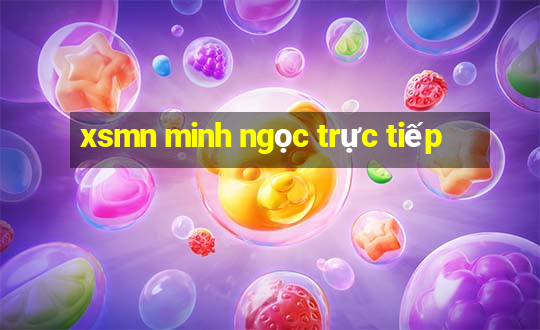 xsmn minh ngọc trực tiếp