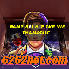 game bài nạp the vietnamobile