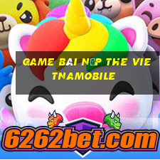 game bài nạp the vietnamobile