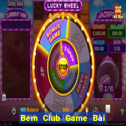 Bem Club Game Bài 69 Doi Thuong