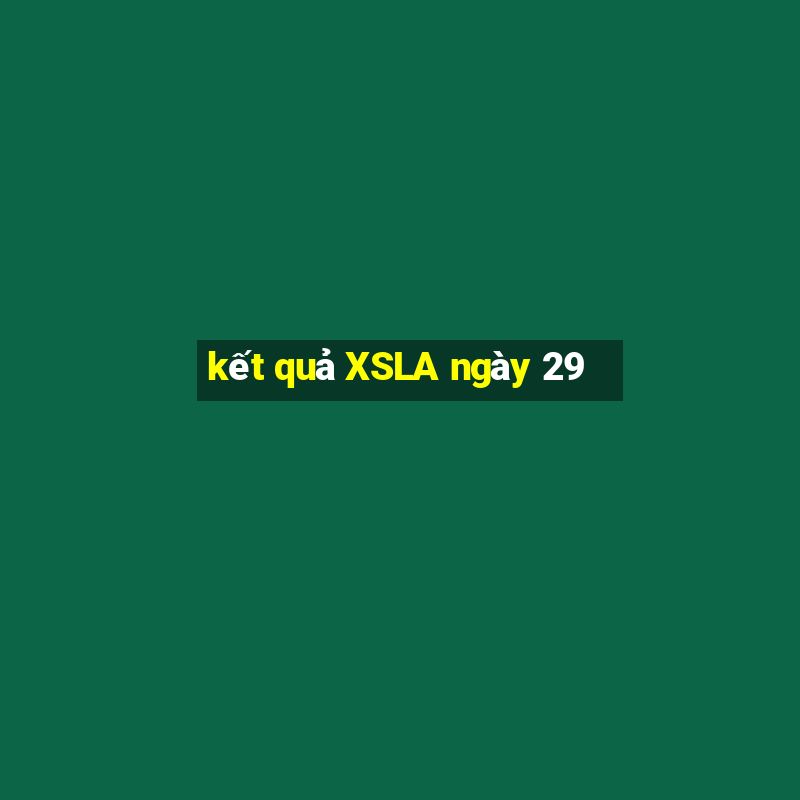 kết quả XSLA ngày 29