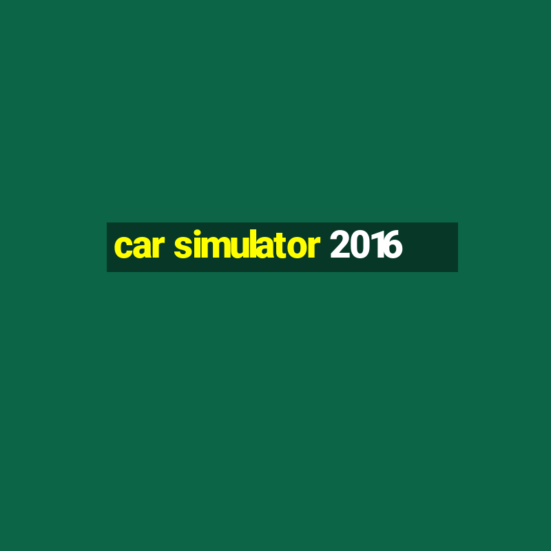 car simulator 2016