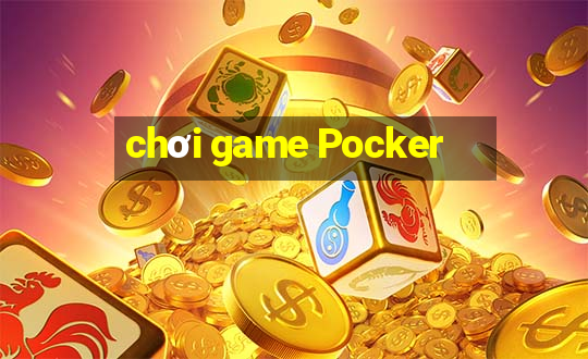 chơi game Pocker