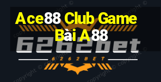 Ace88 Club Game Bài A88