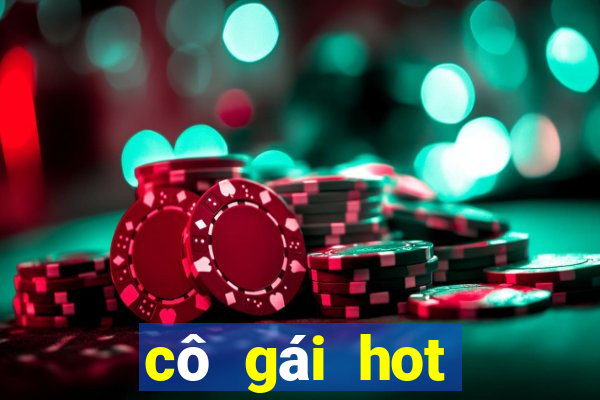 cô gái hot nhất hiện nay