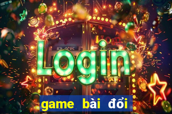 game bài đổi tiền uy tín