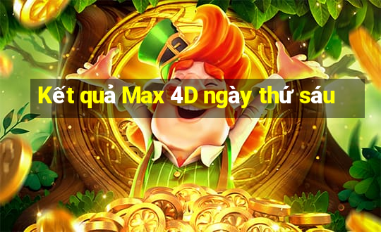 Kết quả Max 4D ngày thứ sáu