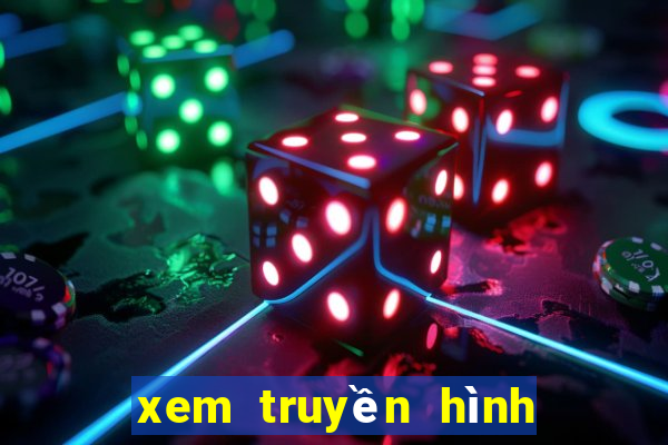 xem truyền hình trực tiếp bóng đá hôm nay