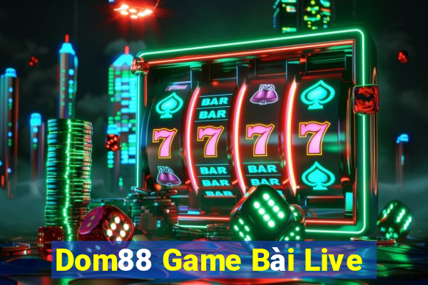 Dom88 Game Bài Live