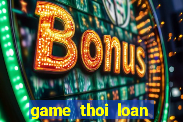 game thoi loan tren zing