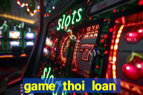 game thoi loan tren zing