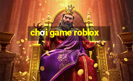 chơi game roblox