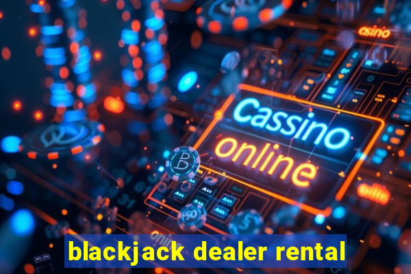 blackjack dealer rental