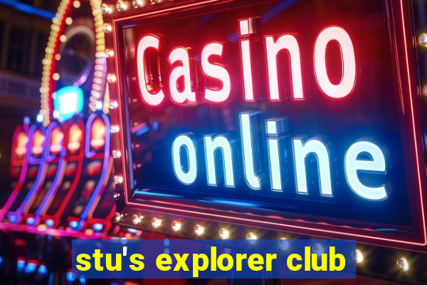 stu's explorer club