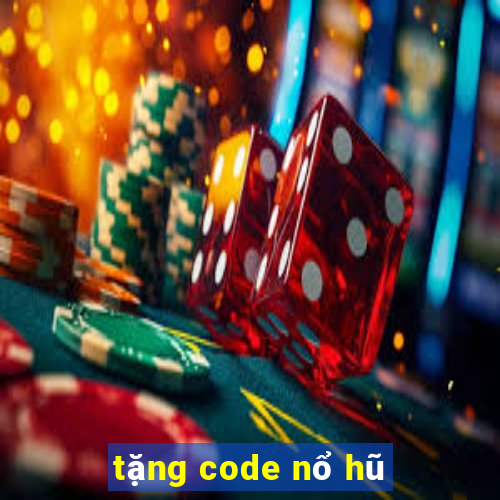 tặng code nổ hũ