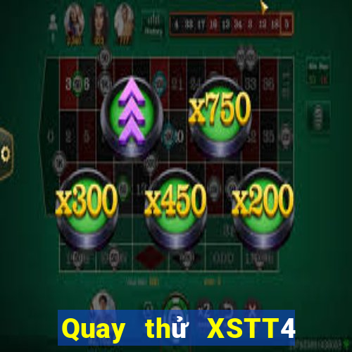 Quay thử XSTT4 thứ bảy