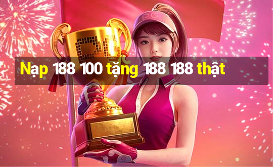 Nạp 188 100 tặng 188 188 thật