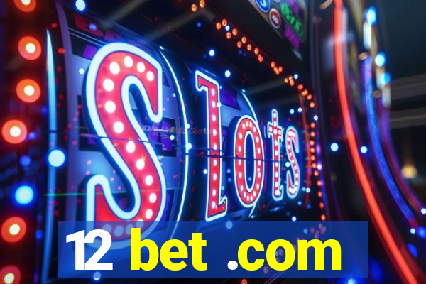 12 bet .com