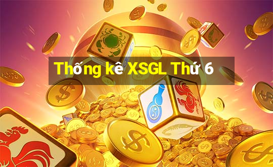 Thống kê XSGL Thứ 6