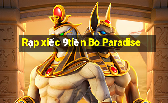 Rạp xiếc 9tiền Bo Paradise