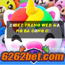 20bet trang wed hàng ba công cụ