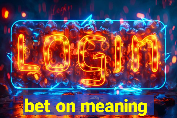 bet on meaning