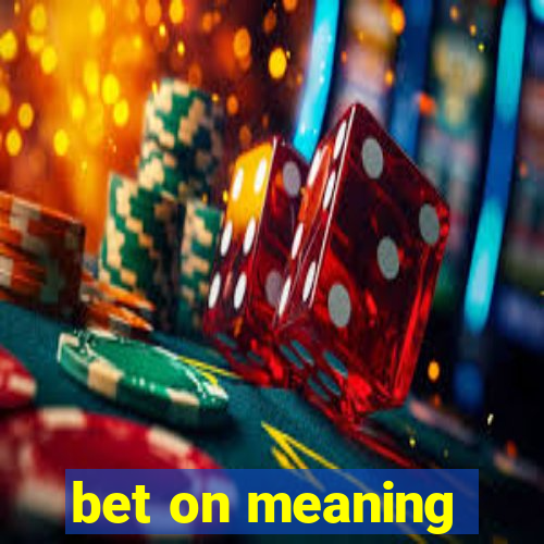 bet on meaning