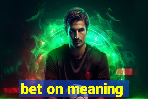 bet on meaning