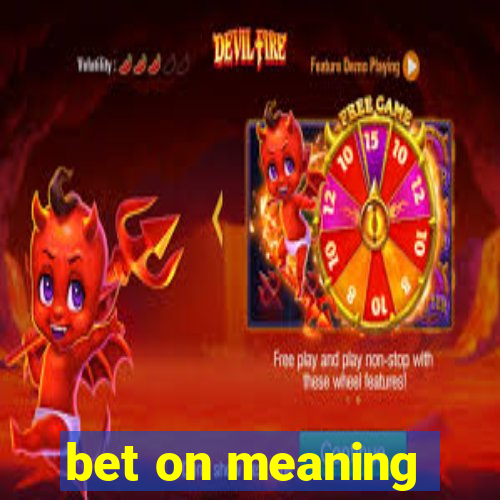 bet on meaning