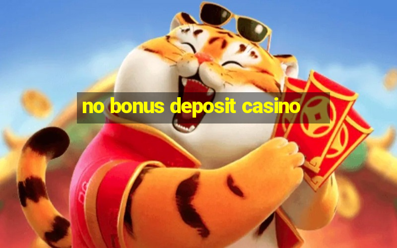 no bonus deposit casino