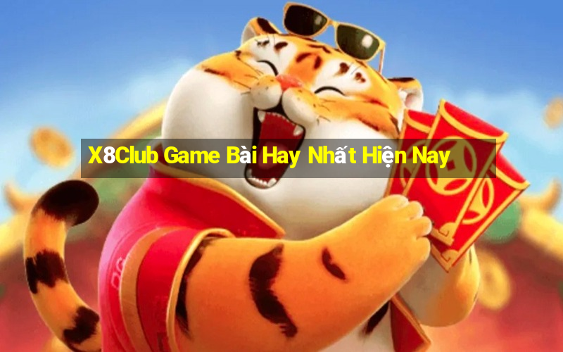 X8Club Game Bài Hay Nhất Hiện Nay