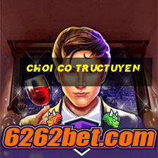 choi co tructuyen