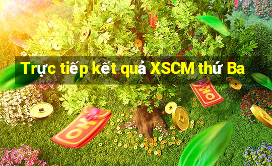 Trực tiếp kết quả XSCM thứ Ba