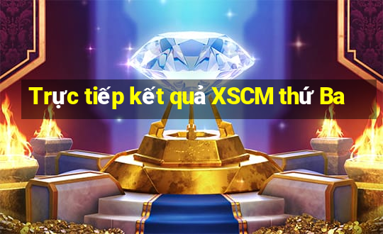 Trực tiếp kết quả XSCM thứ Ba