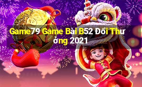 Game79 Game Bài B52 Đổi Thưởng 2021